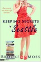 Keeping Secrets in Seattle - Brooke Moss