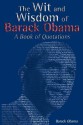 The Wit and Wisdom of Barack Obama: A Book of Quotations - Barack Obama