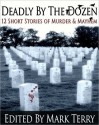 Deadly by the Dozen: 12 Short Stories of Murder & Mayhem - Erica Orloff, Natasha Fondren, Robert Weibezahl, Mark Terry, Simon Wood, Lise McClendon, Keith Snyder, Jude Hardin, Betsy Dornbusch, Merry Monteleone