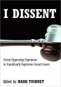 I Dissent: Great Opposing Opinions in Landmark Supreme Court Cases - Mark V. Tushnet