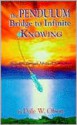 The Pendulum Bridge to Infinite Knowing: Beginning Through Advanced Instruction - Dale W. Olson, Kalani Goins, Judi M. Pleskow