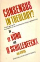 Consensus in Theology? A Dialogue with Hans Kung and Edward Schillebeeckx - Hans Küng, Leonard J. Swidler, Edward Schillebeeckx