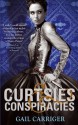 Curtsies & Conspiracies - Gail Carriger