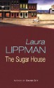 The Sugar House: A Tess Monaghan Mystery (Tess Monaghan Mysteries) - Laura Lippman