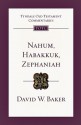 Nahum, Habakkuk, and Zephaniah: An Introduction and Commentary - David Weston Baker