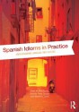 Spanish Idioms in Practice: Understanding Language and Culture - Javier Muñoz-Basols, Pérez Sinusía, Yolanda, Marianne David