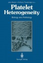 Platelet Heterogeneity: Biology and Pathology - John Martin, Anthony Trowbridge