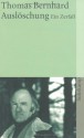 Auslöschung: Ein Zerfall - Thomas Bernhard