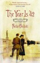 The Year Is '42: A Novel - Nella Bielski, John Berger