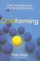 Coolfarming: Turn Your Great Idea Into the Next Big Thing - Peter A. Gloor