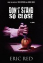 Don't Stand So Close - Eric Red