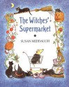 The Witches' Supermarket - Susan Meddaugh