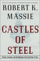 Castles of Steel - Robert K. Massie