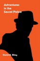 Adventures in the Secret Police - David B. Riley