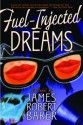 Fuel-Injected Dreams: A Novel - James Robert Baker