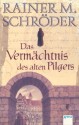 Das Vermächtnis des alten Pilgers von Schröder. Rainer M. (2010) Broschiert - Schröder. Rainer M.