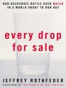 Every Drop for Sale (PB Reprint) - Jeffrey Rothfeder