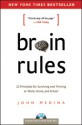 Brain Rules: 12 Principles for Surviving and Thriving at Work, Home, and School - John Medina