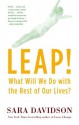 Leap!: What Will We Do with the Rest of Our Lives? - Sara Davidson