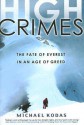 High Crimes: the Fate of Everest in an Age of Greed - Michael Kodas