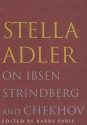 Stella Adler on Ibsen, Strindberg, and Chekhov - Stella Adler
