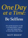 One Day at a Time: Be Selfless - Matt Bishop