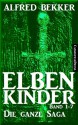 Elbenkinder, Band 1-7: Die ganze Saga (German Edition) - Alfred Bekker, Elben Saga, Die Serie, ELBEN