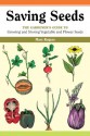 Saving Seeds: The Gardener's Guide to Growing and Saving Vegetable and Flower Seeds - Marc Rogers, Polly Alexander