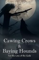 Cawing Crows and Baying Hounds - Dorothy L. Abrams