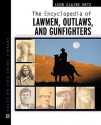 The Encyclopedia of Lawmen, Outlaws, and Gunfighters - Leon Claire Metz