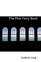 The Pink Fairy Book - Andrew Lang