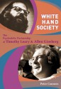 White Hand Society: The Psychedelic Partnership of Timothy Leary & Allen Ginsberg - Peter Conners