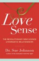 Love Sense: The Revolutionary New Science of Romantic Relationships - Sue Johnson