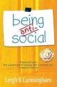 Being Anti-Social - Leigh K. Cunningham