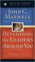 Developing the Leaders Around You: How to Help Others Reach Their Full Potential (Audio) - John C. Maxwell