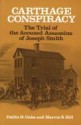 Carthage Conspiracy: The Trial of the Accused Assassins of Joseph Smith - Dallin H. Oaks, Marvin S. Hill