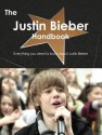 The Justin Bieber Handbook - Everything You Need to Know about Justin Bieber - Emily Smith