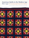 American Quilts in the Modern Age, 1870-1940: The International Quilt Study Center Collections - Marin F. Hanson, Patricia Cox Crews