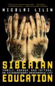 Siberian Education: Family, Honour, and Tattoos: An Extraordinary Underworld Life - Nicolai Lilin, Jonathan Hunt