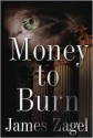 Money to Burn - James B. Zagel