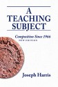 Teaching Subject, A: Composition Since 1966, New Edition - Joseph Harris