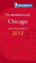 Michelin Guide Chicago 2013: Restaurants & Hotels - Michelin Travel Publications