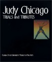 Judy Chicago: Trials and Tributes - Viki D. Thompson Wylder, Lucy R. Lippard