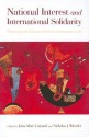 National Interest and International Solidarity: Particular and Universal Ethics in International Life - Jean-Marc Coicaud