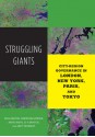 Struggling Giants: City-Region Governance in London, New York, Paris, and Tokyo - Paul Kantor, Christian Lefevre, Asato Saito, Hank V. Savitch, Andy Thornley, H. V. Savitch