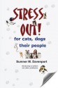 Stress Out for Cats, Dogs and Their People - Sumner M. Davenport