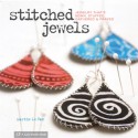 Stitched Jewels: Jewelry That's Sewn, Stuffed, Gathered & Frayed - Marthe Le Van