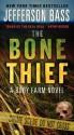 The Bone Thief: A Body Farm Novel - Jefferson Bass