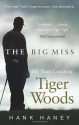 The Big Miss: My Years Coaching Tiger Woods - Hank Haney