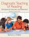 Diagnostic Teaching of Reading: Techniques for Instruction and Assessment - Barbara J. Walker